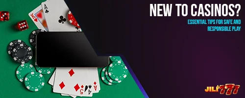 New to Casinos? Essential Tips for Safe and Responsible Play